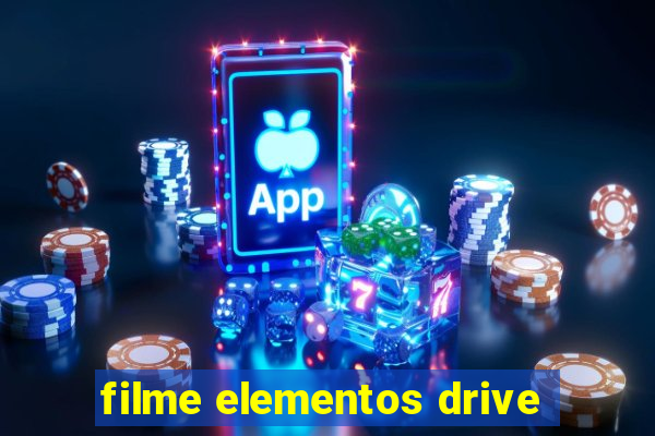 filme elementos drive